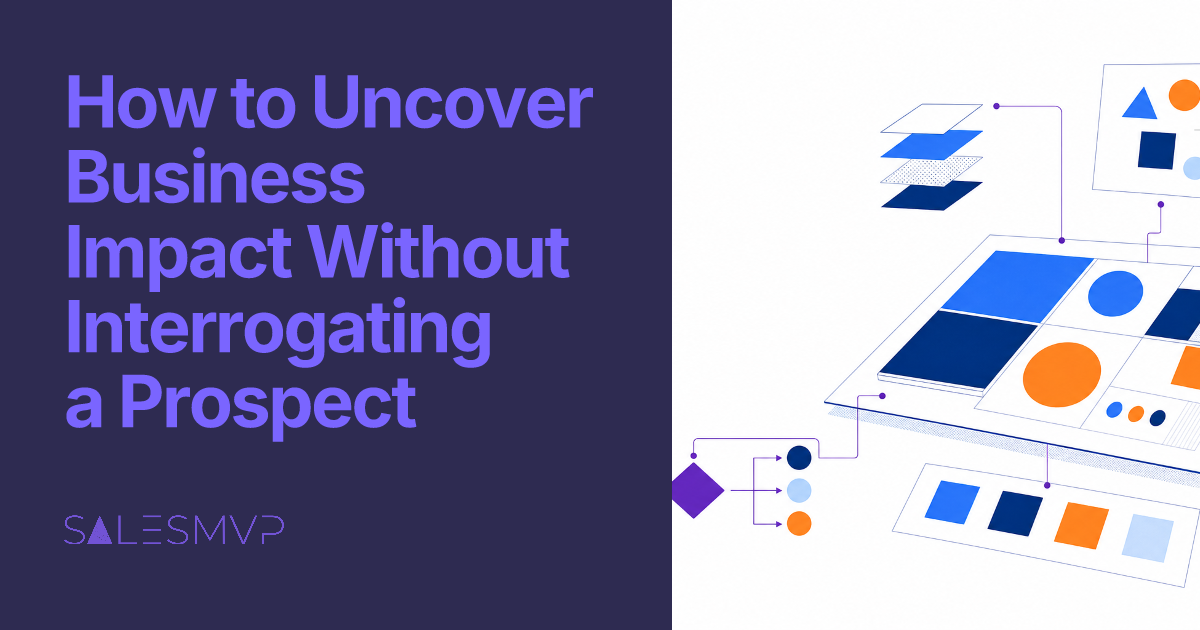 How to Uncover Business Impact Without Interrogating a Prospect - SalesMVP Lab professional guide illustration