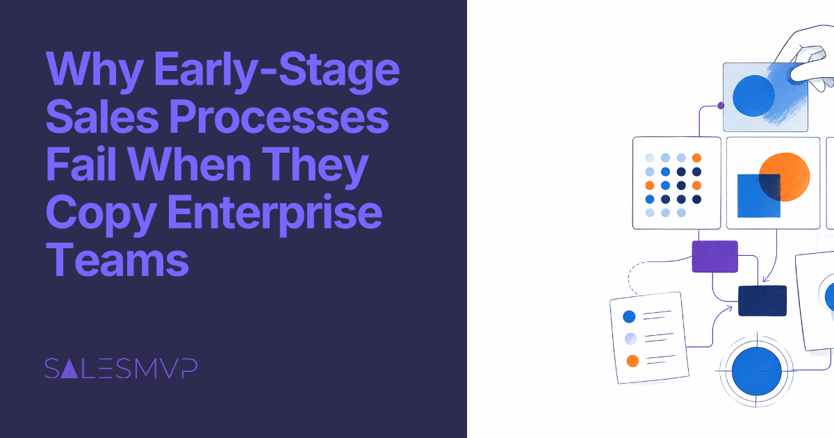 Why Early-Stage Sales Processes Fail When They Copy Enterprise Teams - SalesMVP Lab professional guide illustration